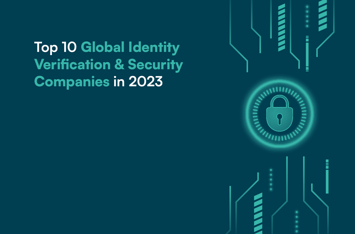 Top 10 Global Identity Verification and Security Companies in 2023