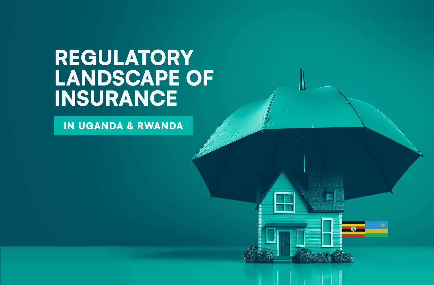 Regulatory Landscape of the Insurance Sector in Uganda & Rwanda