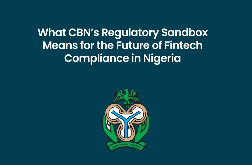 What CBN’s Regulatory Sandbox Means for the Future of Fintech Compliance in Nigeria