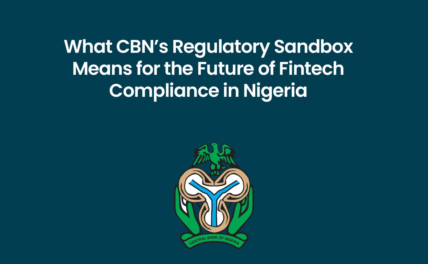What CBN’s Regulatory Sandbox Means for the Future of Fintech Compliance in Nigeria