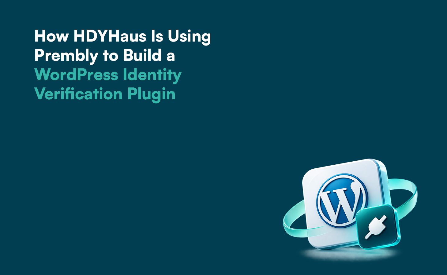 How HDYHaus Is Using Prembly to Build a WordPress Identity Verification Plugin