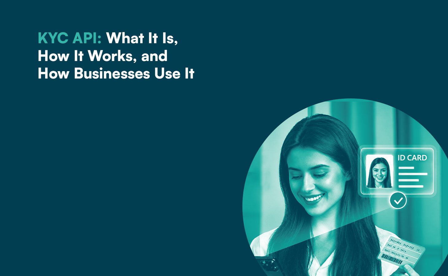 KYC API: What It Is, How It Works, and How Businesses Use It